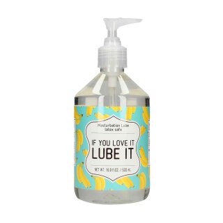 Masturbation Lube IF YOU LOVE IT LUBE IT 500 ml